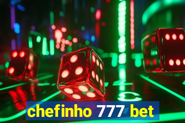 chefinho 777 bet